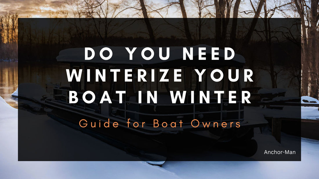 do you need boat winterization anchor-man